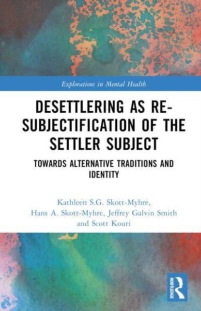 Desettlering as Re-subjectification of the Settler Subject : Towards Alternative Traditions and Identity