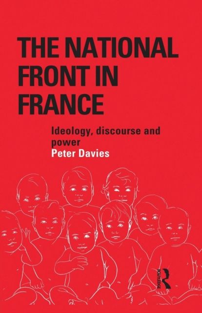The National Front in France : Ideology, Discourse and Power