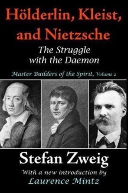 Holderlin, Kleist, and Nietzsche : The Struggle with the Daemon