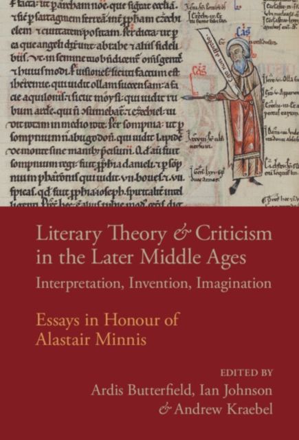 Literary Theory and Criticism in the Later Middle Ages : Interpretation, Invention, Imagination