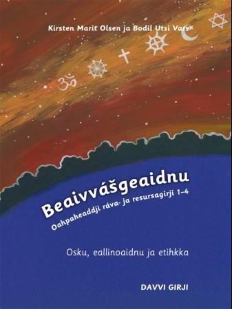 Beaivvásgeaidnu : oahpaheaddji ráva- ja resursagirji 1-4 : osku, eallinoaidnu ja etihkka