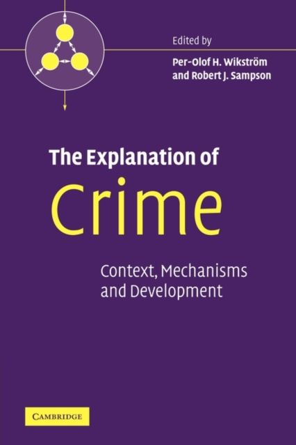 The Explanation of Crime : Context, Mechanisms and Development