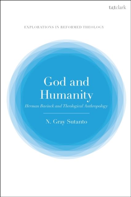 God and Humanity : Herman Bavinck and Theological Anthropology