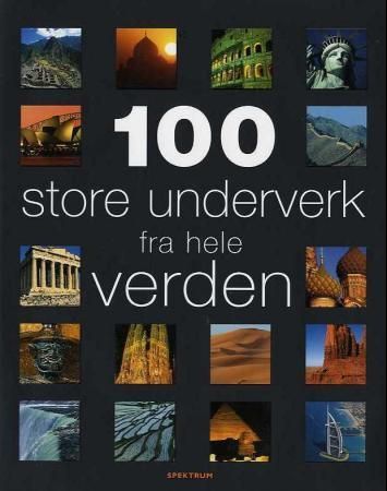 100 store underverk fra hele verden