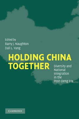 Holding China Together : Diversity and National Integration in the Post-Deng Era