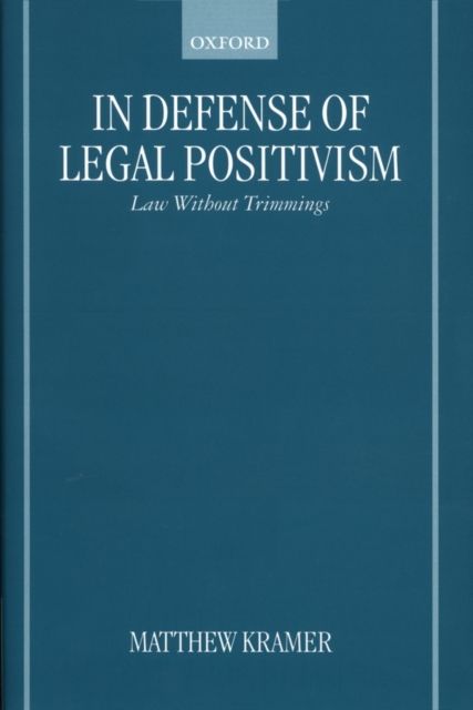 In Defense of Legal Positivism : Law Without Trimmings