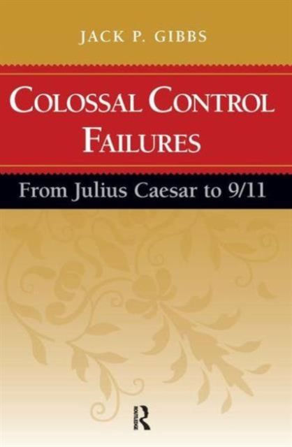 Colossal Control Failures : From Julius Caesar to 9/11