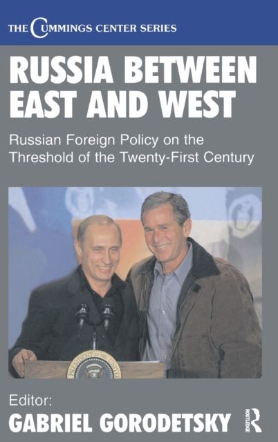 Russia Between East and West : Russian Foreign Policy on the Threshhold of the Twenty-First Century