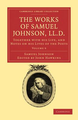 The Works of Samuel Johnson, LL.D. : Together with his Life, and Notes on his Lives of the Poets