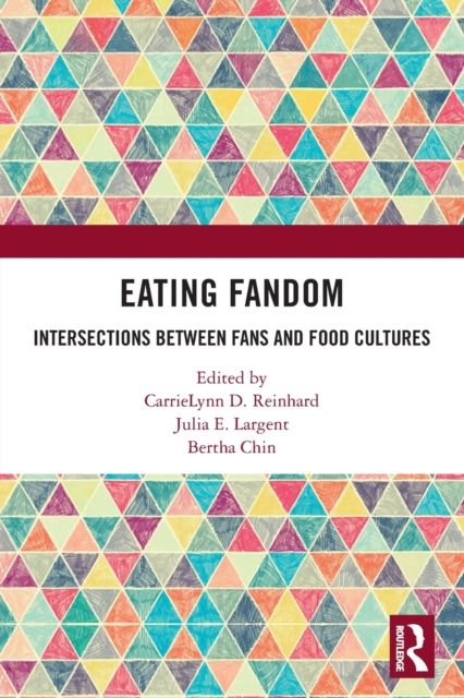 Eating Fandom : Intersections Between Fans and Food Cultures