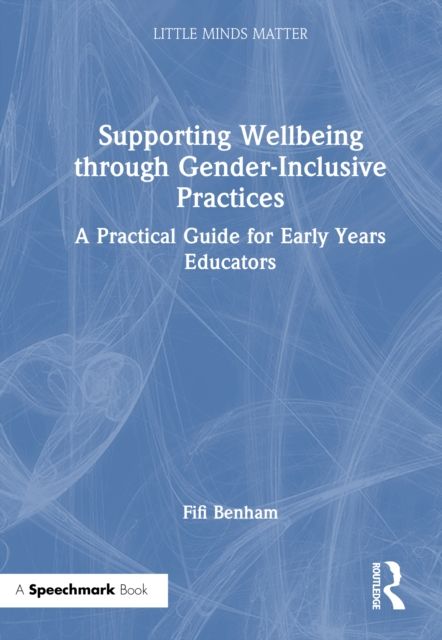 Supporting Wellbeing through Gender-Inclusive Practices : A Practical Guide for Early Years Educators