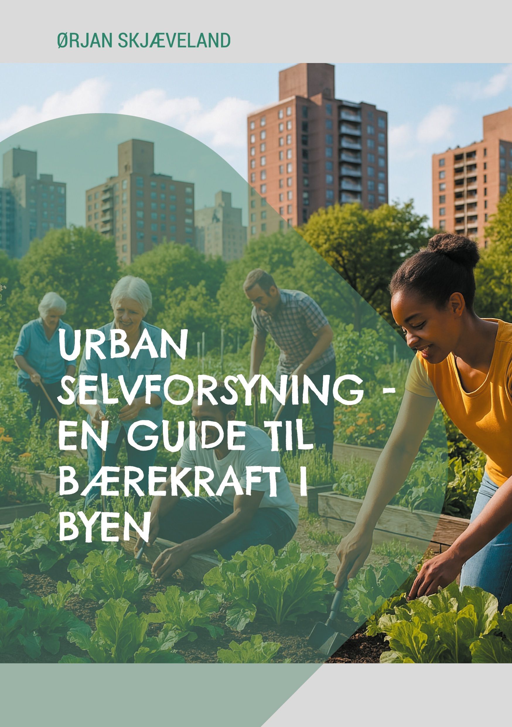 Urban selvforsyning : en guide til bærekraft i byen