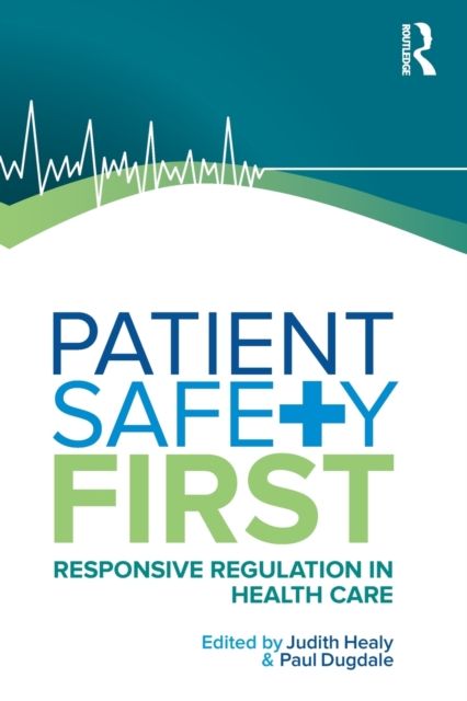 Patient Safety First : Responsive regulation in health care