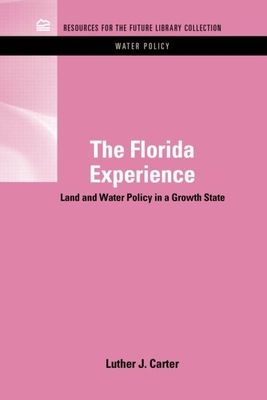 The Florida Experience : Land and Water Policy in a Growth State