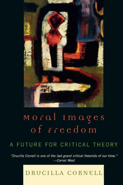 Moral Images of Freedom : A Future for Critical Theory