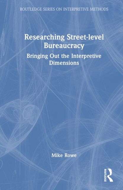 Researching Street-level Bureaucracy : Bringing Out the Interpretive Dimensions