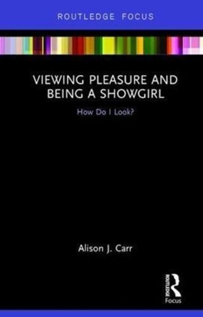 Viewing Pleasure and Being a Showgirl : How Do I Look?