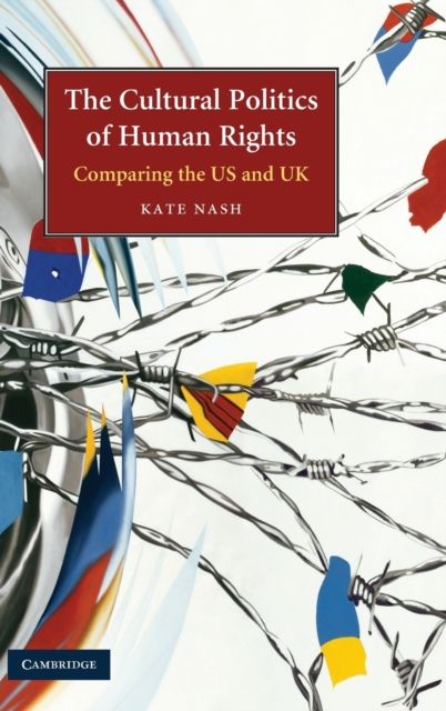 The Cultural Politics of Human Rights : Comparing the US and UK