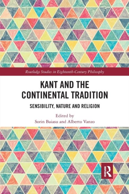 Kant and the Continental Tradition : Sensibility, Nature, and Religion