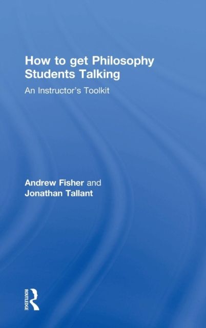 How to get Philosophy Students Talking : An Instructor's Toolkit