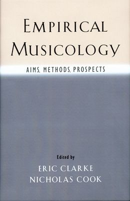 Empirical Musicology : Aims, Methods, Prospects