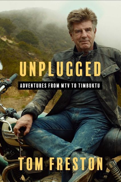Unplugged : Adventures from MTV to Timbuktu