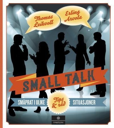 Small talk : småprat i ulike situasjoner, tips og råd
