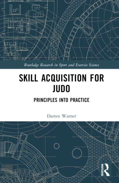 Skill Acquisition for Judo : Principles into Practice