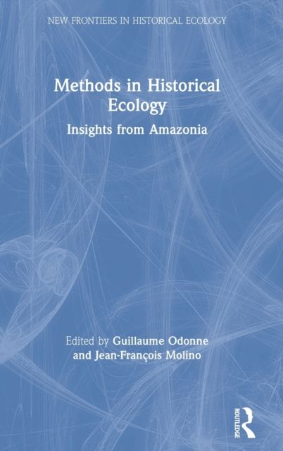 Methods in Historical Ecology : Insights from Amazonia