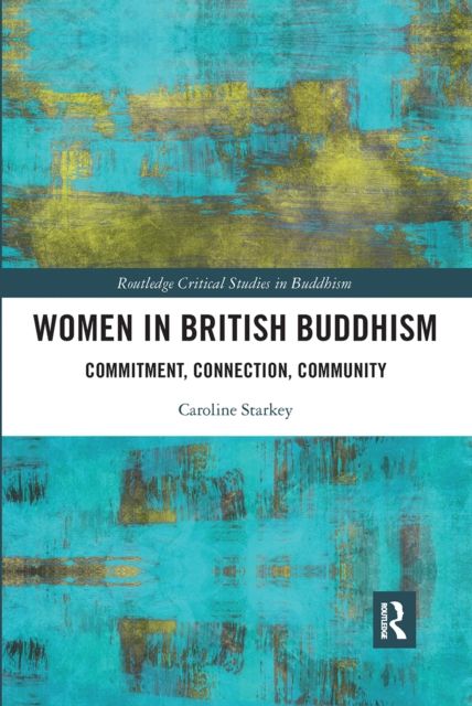 Women in British Buddhism : Commitment, Connection, Community