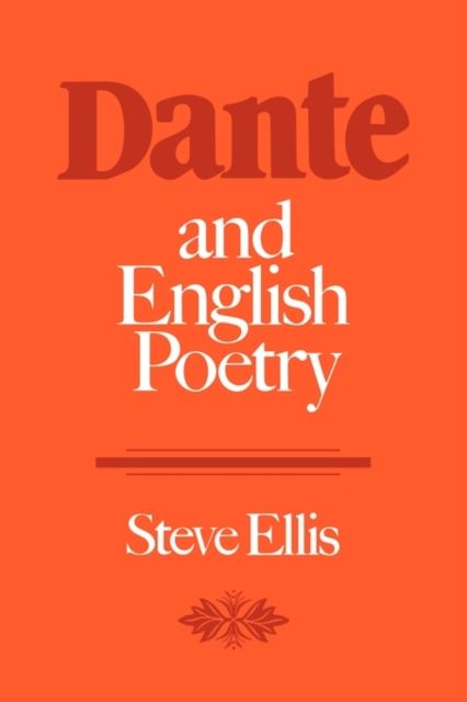 Dante and English Poetry : Shelley to T. S. Eliot