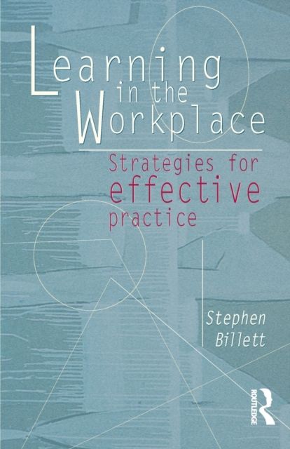 Learning In The Workplace : Strategies for effective practice