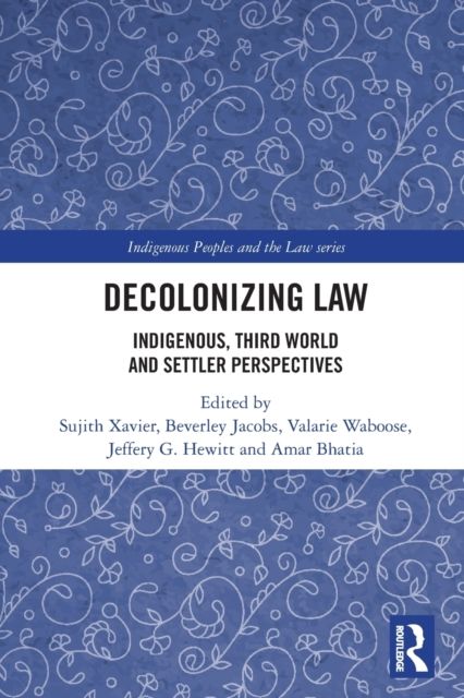 Decolonizing Law : Indigenous, Third World and Settler Perspectives