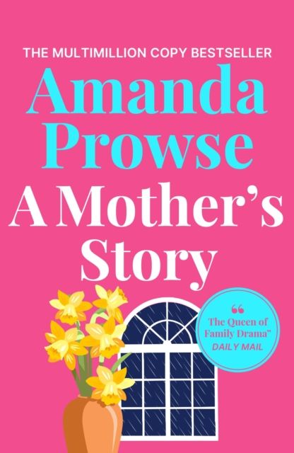 A Mother's Story : A powerful and emotional story of motherhood from multimillion copy bestseller Amanda Prowse