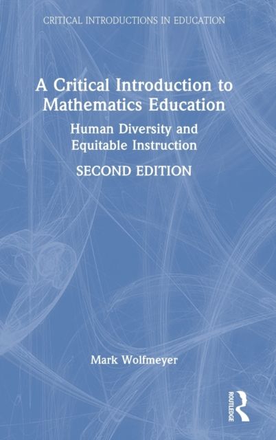 A Critical Introduction to Mathematics Education : Human Diversity and Equitable Instruction