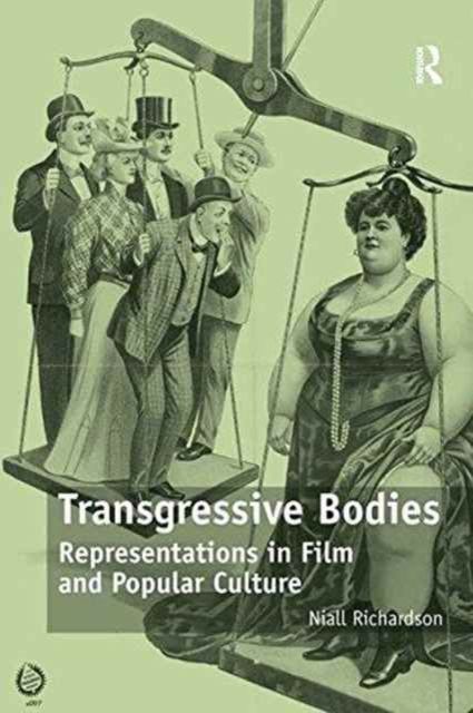 Transgressive Bodies : Representations in Film and Popular Culture