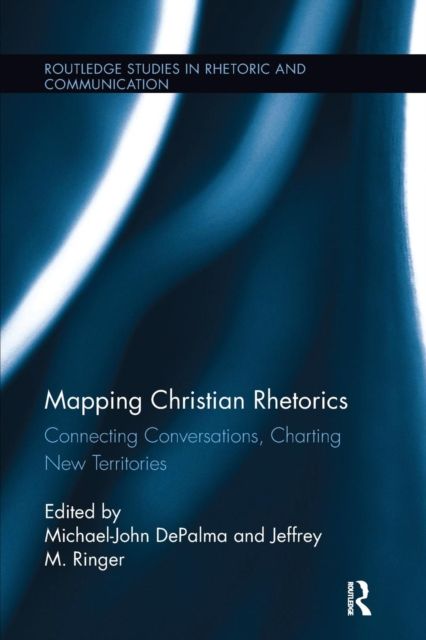 Mapping Christian Rhetorics : Connecting Conversations, Charting New Territories