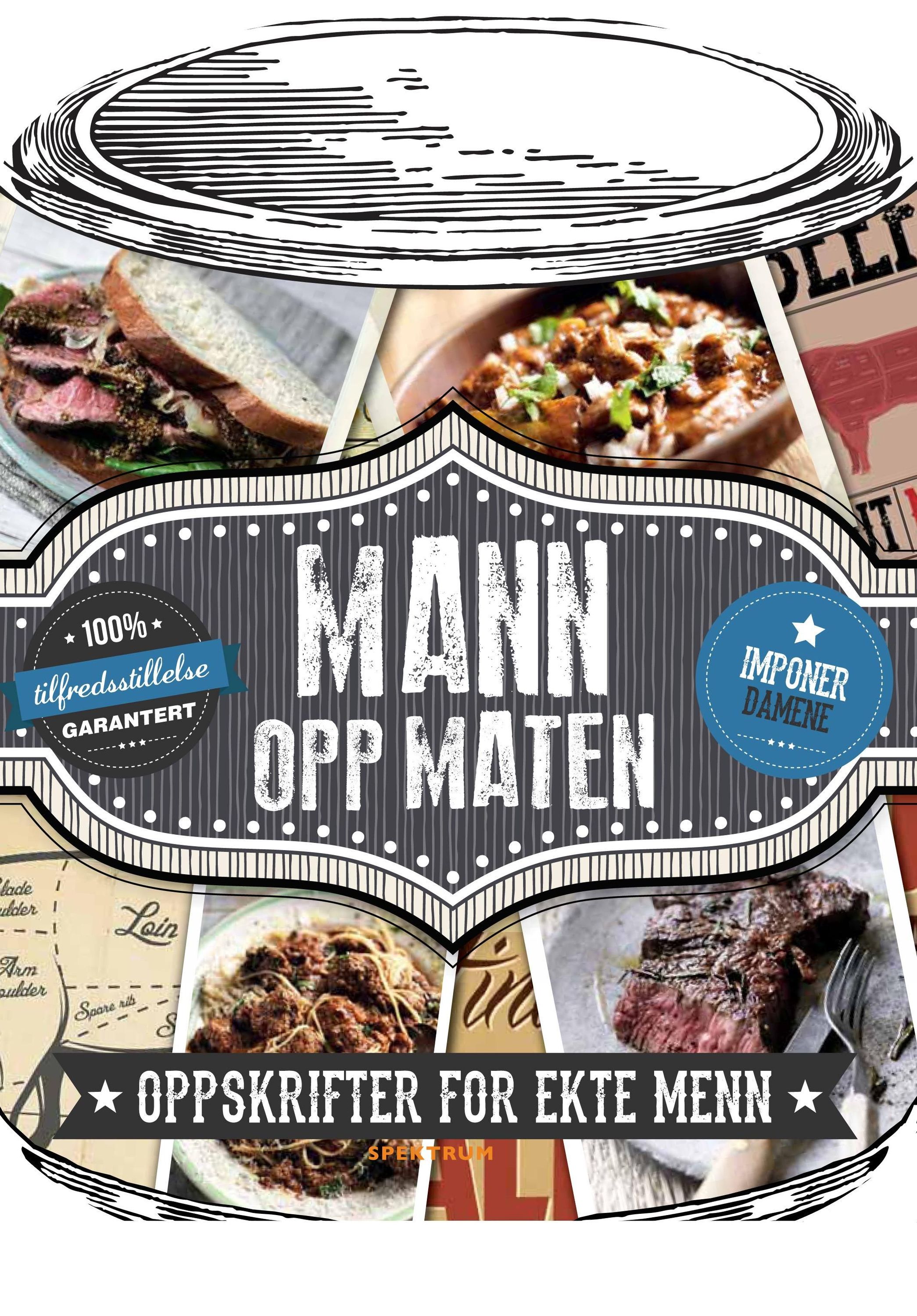Mann opp maten : 100% tilfredsstillelse garantert : imponer damene