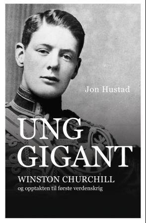 Ung gigant : Winston Churchill og opptakten til første verdenskrig