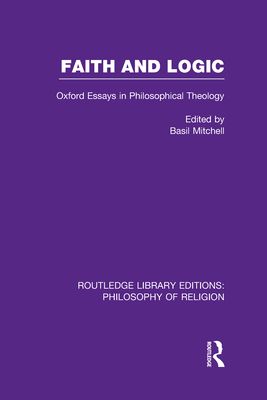 Faith and Logic : Oxford Essays in Philosophical Theology