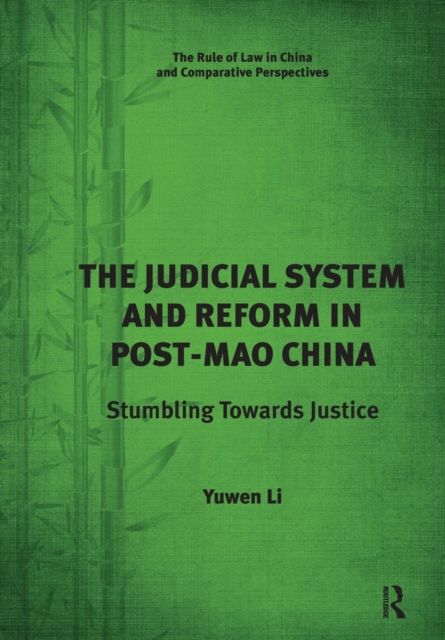 The Judicial System and Reform in Post-Mao China : Stumbling Towards Justice