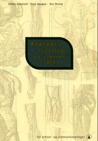 Anatomi, fysiologi og sykdomslære : for ortose- og protesemakerfaget