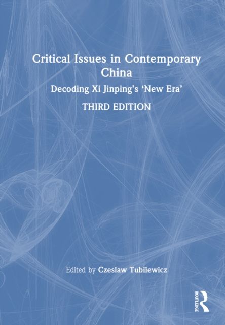 Critical Issues in Contemporary China : Decoding Xi Jinping’s ‘New Era’