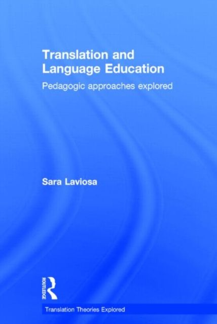 Translation and Language Education : Pedagogic Approaches Explored