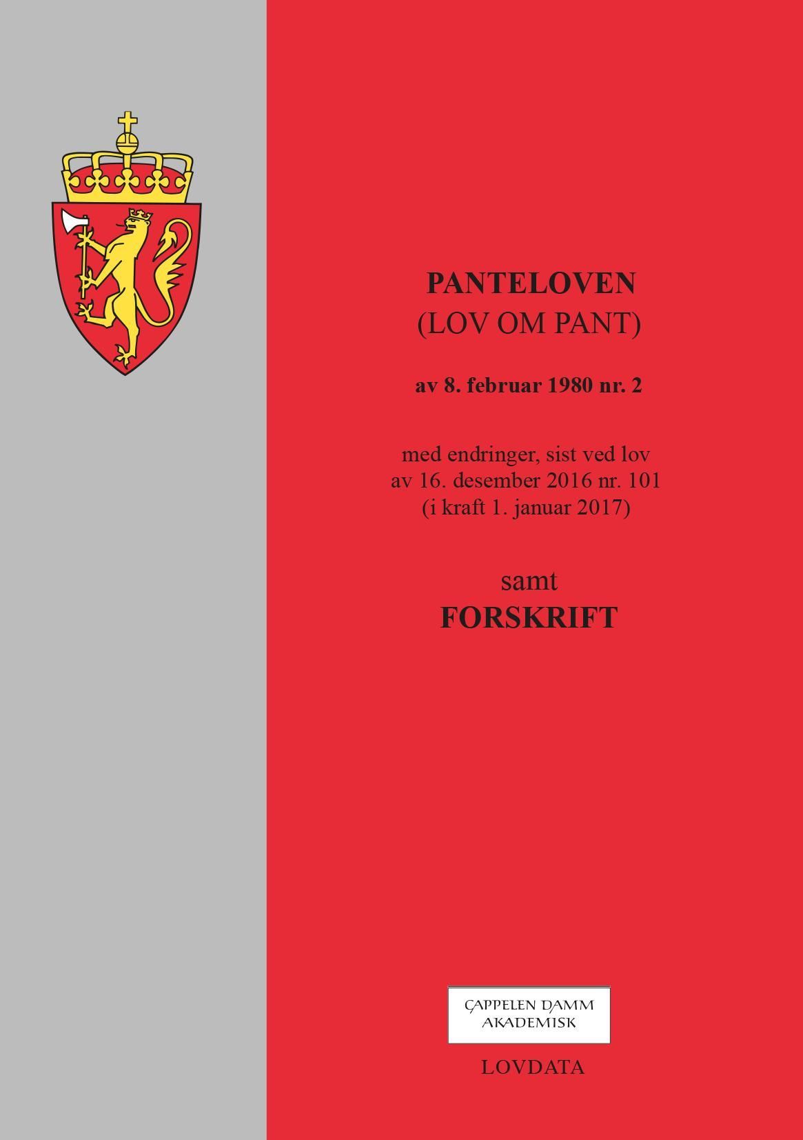 Panteloven : (lov om pant) av 8. februar 1980 nr. 2 : med endringer, sist ved lov av 16. desember 2016 nr. 101 (i kraft 1. januar 2017) : samt forskrift