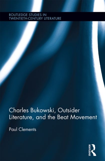 Charles Bukowski, outsider literature, and the beat movement