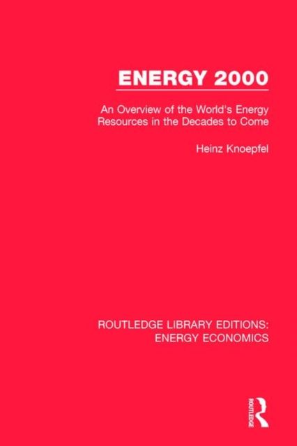 Energy 2000 : An Overview of the World's Energy Resources in the Decades to Come