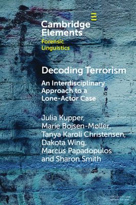 Decoding Terrorism : An Interdisciplinary Approach to a Lone-Actor Case