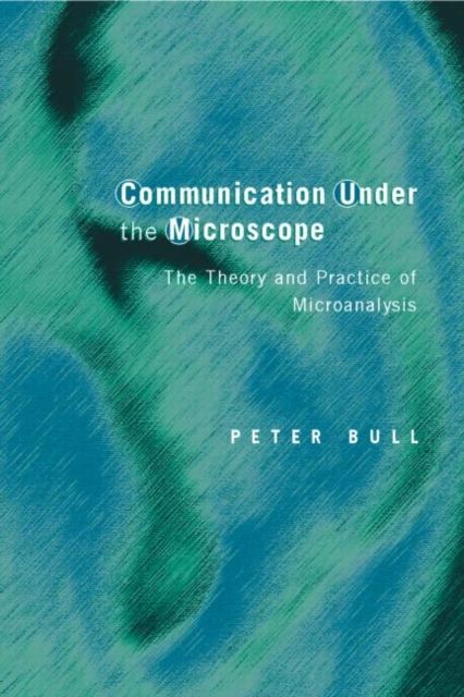 Communication Under the Microscope : The Theory and Practice of Microanalysis