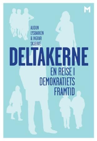 Deltakerne : en reise i demokratiets framtid